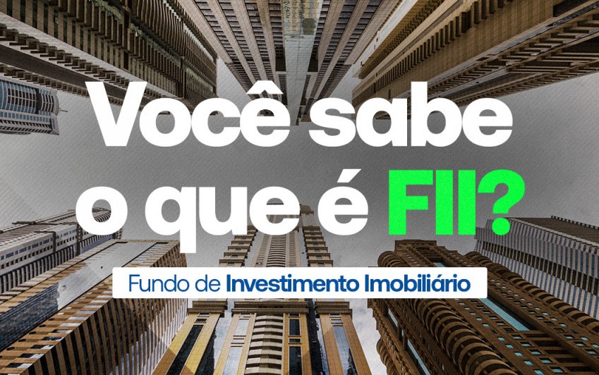 O que são Fundos de Investimentos Imobiliários (FII)?