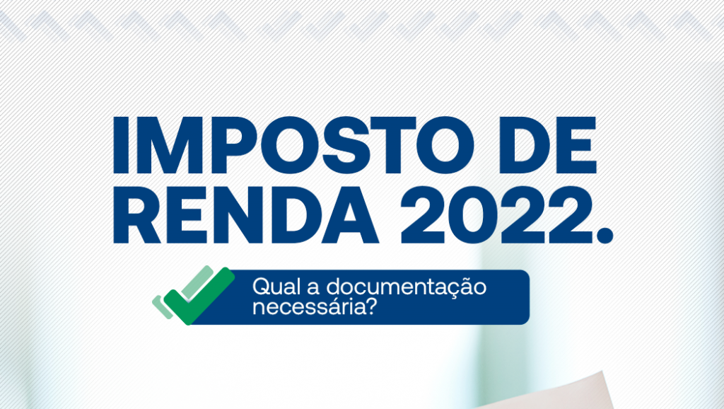 Imposto de Renda 2022: aproveite para preparar os documentos.
